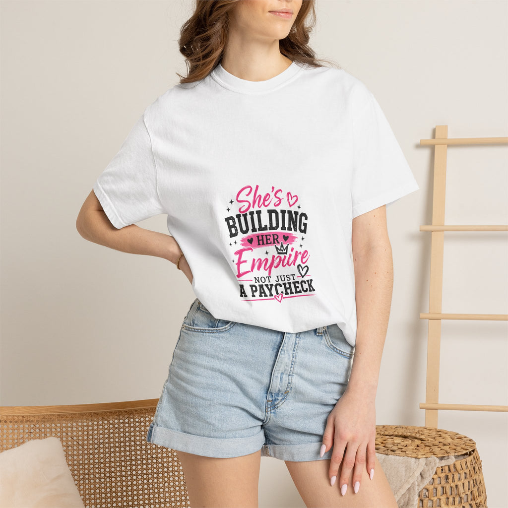 T-Shirt — "She's Building Her Empire Not Just A Paycheck" Motivational Women’s Tee