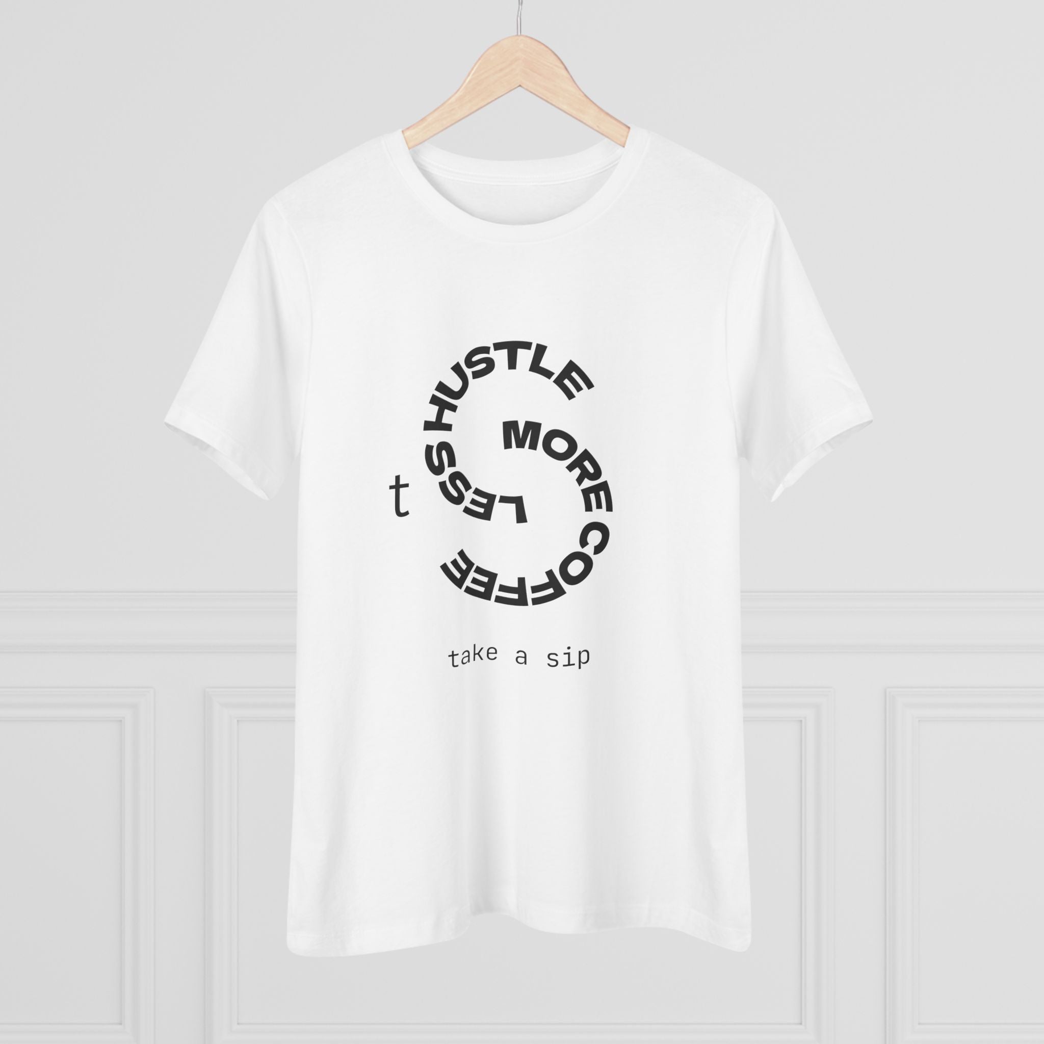 Coffee Hustle Women's Tee — "Hustle More, Coffee Less" Minimalist Shirt