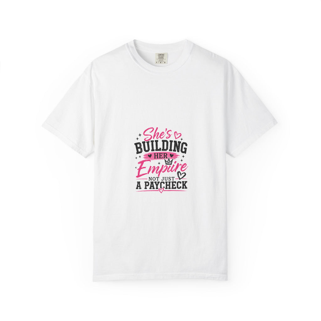 T-Shirt — "She's Building Her Empire Not Just A Paycheck" Motivational Women’s Tee