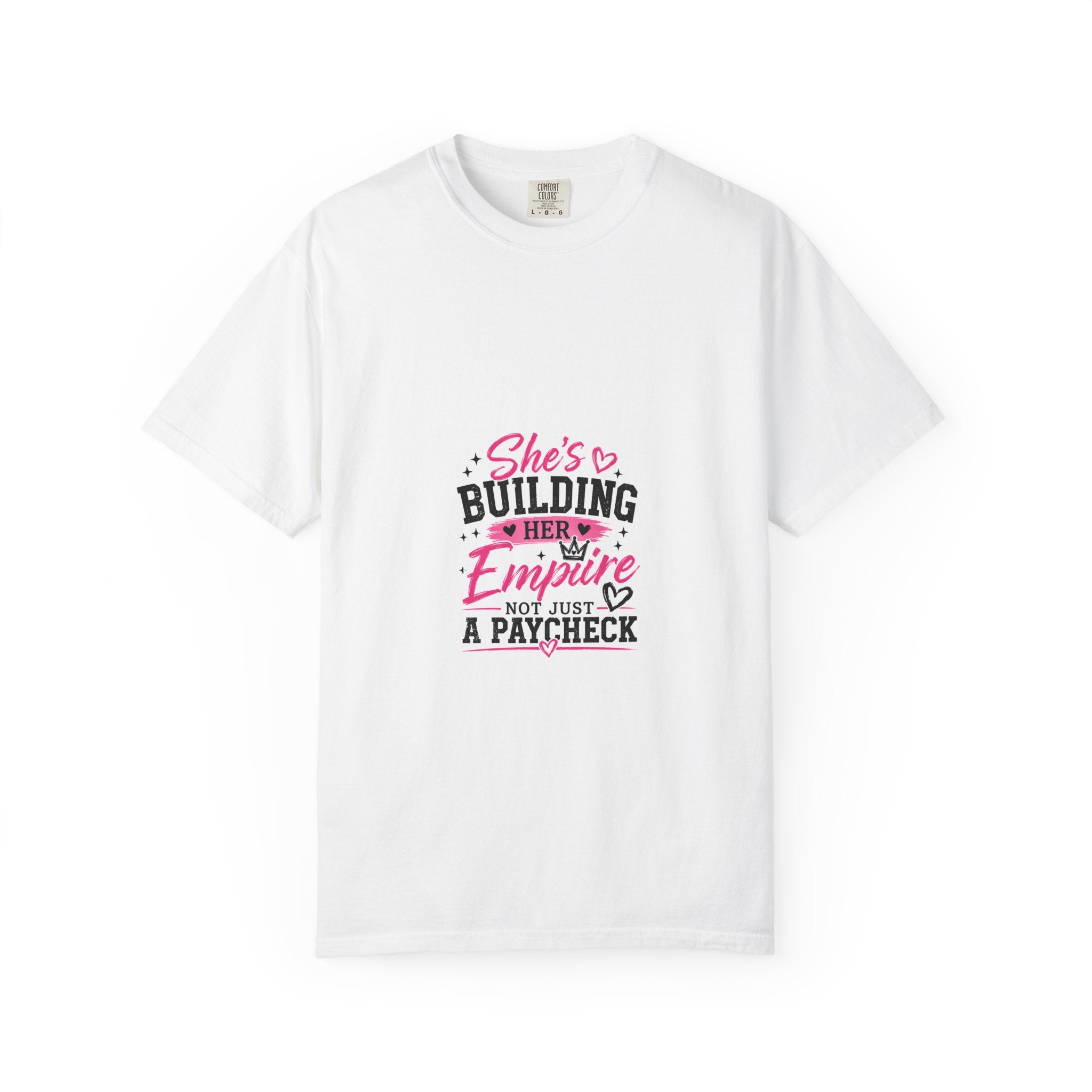 T-Shirt — "She's Building Her Empire Not Just A Paycheck" Motivational Women’s Tee